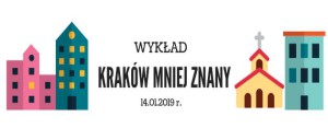 Grafika: Na środku napis Wykład Kraków mniej znany 14.01.2019 r. Po prawej i lewej stronie zarysy budynków.